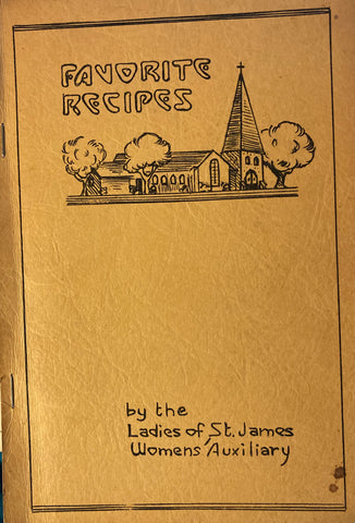 (Paso Robles, CA) Favorite Recipes by the Ladies of St. James Women's Auxiliary. (N.d., ca. 1950s)