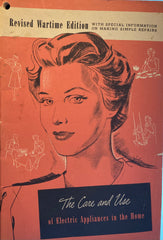 The Care and Use of Electric Appliances in the Home. Westinghouse Home Economics Institute (1943)
