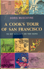 A Cook's Tour of San Francisco. By Doris Muscadine. (1963)
