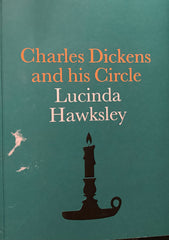 (Inscribed) Charles Dickens and his Circle. By Lucinda Hawksley. (2016)