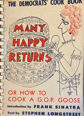 Many Happy Returns. The Democrats' Cook Book or How to Cook a G.O.P.'s Goose. Intro. by Frank Sinatra. (1960)
