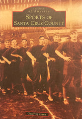 (Inscribed) Sports of Santa Cruz County. By Geoffrey Dunn. (2013)