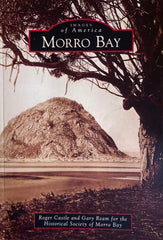 Morro Bay. By Roger Castle and Gary Ream for the Historical Society of Morro Bay. (2006)