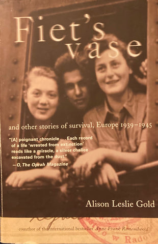 Fiet's Vase, and other stories of survival, Europe 1939-1945. By Alison Leslie Gold. (2004)