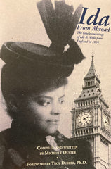 Ida From Abroad. The timeless writings of Ida B. Wells from England in 1894. Compiled by Michelle Duster. (2010)