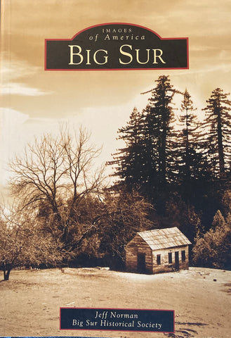 Big Sur. By Jeff Norman. Big Sur Historical Society. (2004)