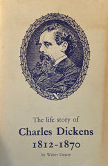 The Life Story of Charles Dickens, 1812-1870. By Walter Dexter. (1937)