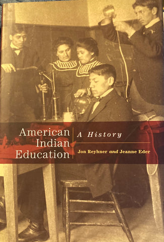 American Indian Education. A History. By Jon Reyner & Jeanne Eder. (2004)