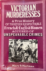 Victorian Murderesses. By Mary S. Hartman. (1985)