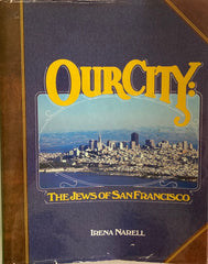 (Inscribed) Our City: The Jews of San Francisco. By Irena Narell. (1981)