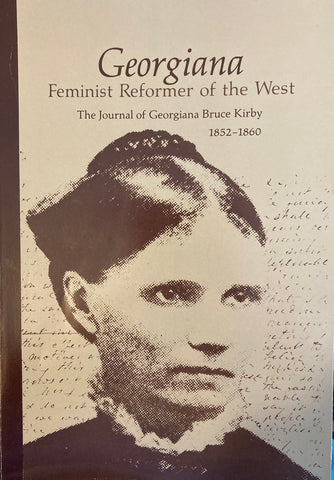 (Santa Cruz) Georgiana. Feminist Reformer of the West. The Journal of Georgiana Bruce Kirby, 1852-1860. [1987]