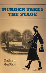 (Inscribed) [Carmel-By-The-Sea] Murder Takes the Stage. By Kathryn Gualtieri. (2012)