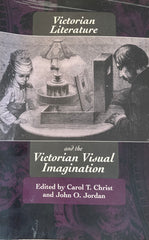 (Signed) Victorian Literature and the Victorian Visual Imagination. Ed. by Carol T. Christ and John O. Jordan. (1995)