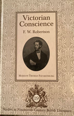 (Signed) Victorian Conscience. F. W. Robertson. By Marilyn Thomas Faulkenburg. (2001)