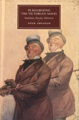 (Dickens) Plagarizing the Victorian Novel. By Adam Abraham. (2019)