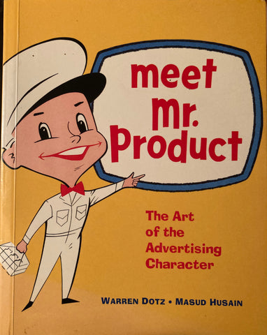 Meet Mr. Product. By Warren Dotz & Masud Husain. (2003)