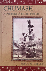 (California History) Chumash. A Picture of Their World. By Bruce W. Miller. (1988)