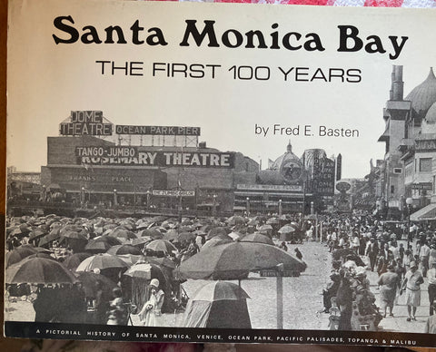 (Pacific Palisades) Santa Monica Bay: The First 100 Years. By Fred E. Basten. (1974)