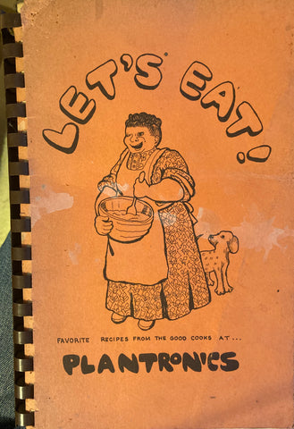 (Santa Cruz) (Inscribed) Let's Eat! Favorite recipes from the good cooks at Plantronics. (N.d., ca. 1970s)