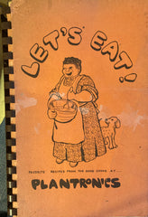 (Santa Cruz) (Inscribed) Let's Eat! Favorite recipes from the good cooks at Plantronics. (N.d., ca. 1970s)
