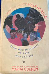 Wild Women Don't Wear No Blues. Ed. by Marita Golden. (1993)