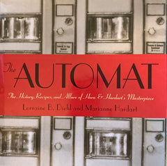 The Automat. The History, Recipes, and Allure of Horn & Hardart's Masterpiece. By Lorraine B. Diehl and Marianne Hardart. (2002)