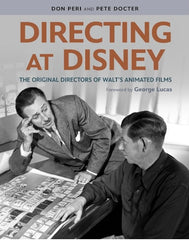 (Signed) Directing at Disney: The Original Directors of Walt's Animated Films. By Don Peri and Pete Docter. Foreword by George Lucas. (2024)