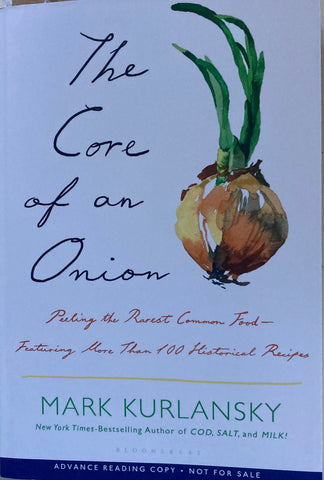 (Advanced Reading Copy) The Core of an Onion. By Mark Kurlansky. 2023.