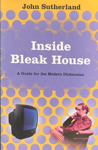 Inside Bleak House. By John Sutherland. (2005)