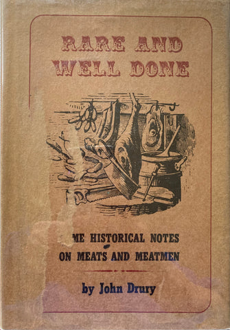 Rare and Well Done. Some Historical Notes on Meats and Meatmen. By John Drury. (1966)