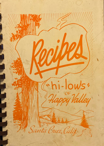 Recipes. "Hi-Lows" of Happy Valley. Santa Cruz, CA. (N.d., ca. 1960s)