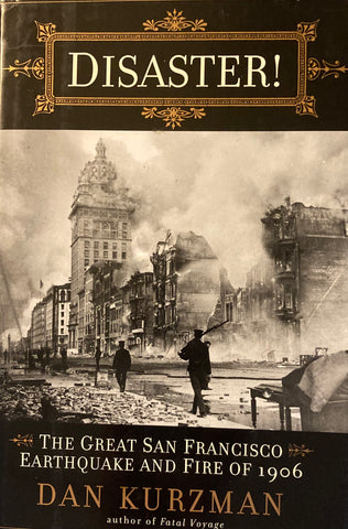 Disaster. The Great San Francisco Earthquake and Fire of 1906. By Dan Kurzman. (2001)