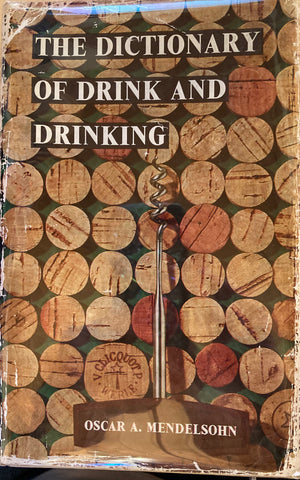 The Dictionary of Drink and Drinking. By Oscar A. Mendelsohn. 1965.