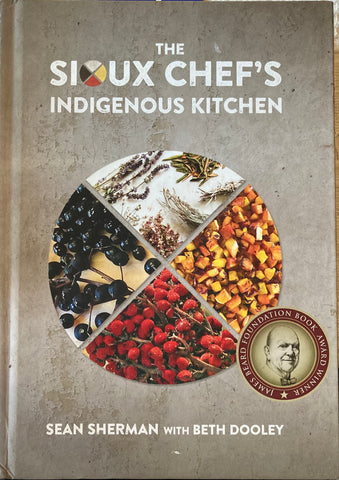The Sioux Chef's Indigenous Kitchen. By Sean Sherman. (2017)