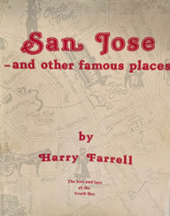 San Jose - and other famous places: the joy and lure of the South Bay. By Harry Farrell. (1983)