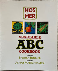 (Signed) Vegetable ABC Cookbook. Posters by Stephen Hosmer, Recipes by Ashley Malia Hosmer. 2019.