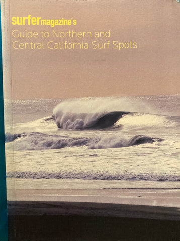 Surfer Magazine's Guide to Northern and Central California Surf Spots. (2004)