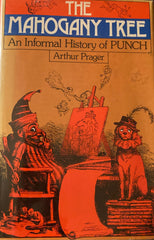 (Dickens) The Mahagony Tree. An informal history of Punch. By Arthur Prager. (1979)