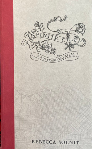 (Rebecca Solnit) Atlas Trilogy: Infinite City, Unfathomable City, Nonstop Metropolis. (2010, 2013, 2016)