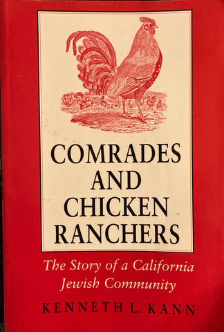 Comrades and Chicken Ranchers. The Story of a California Jewish Community. By Kenneth L. Kann. (1993)