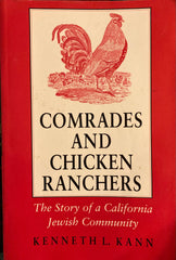 Comrades and Chicken Ranchers. The Story of a California Jewish Community. By Kenneth L. Kann. (1993)