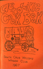 (Santa Cruz) We Like to Cook Book. By the Santa Cruz Welcome Wagon Club. (1967)