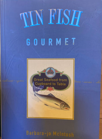 Tin Fish Gourmet. By Barbara-jo McIntosh. (1998)