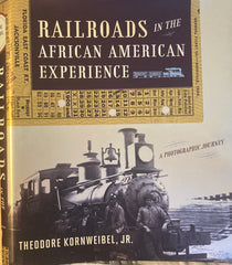 Railroads in the African American Experience. A Photographic Journey. By Theodore Kornweibel, Jr. (2010)
