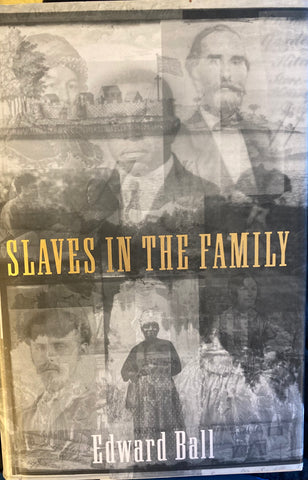 Slaves in the Family. By Edward Ball. (1998) 1st ed.