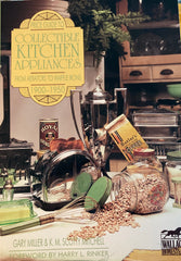 (Reference) Price Guide to Kitchen Appliances, from Aerators to Waffle irons, 1900-1950. By Gary Miller & K. Mitchell. 1991.