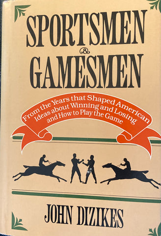 (Inscribed) Sportsmen and Gamesmen. By John Dizikes. (1981)