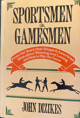 (Inscribed) Sportsmen and Gamesmen. By John Dizikes. (1981)