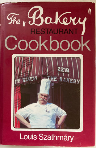 (Inscribed) The Bakery Restaurant Cookbook. By Louis Szathmary. (1981)