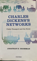 Charles Dickens' Networks. Public Transport and the Novel. By Jonathan H. Grossman. 2012.